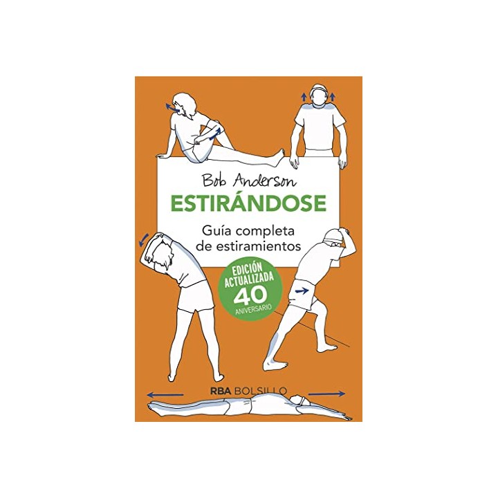 ESTIRANDOSE. GUIA COMPLETA DE ESTIRAMIENTOS. EDICION ACTUALIZADA 40 ANIVERSARIO